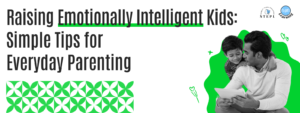 Read more about the article Raising Emotionally Intelligent Kids: Simple Tips for Everyday Parenting