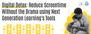 Read more about the article Digital Detox: Reduce Screen Time Without the Drama using Next Generation’s Nation Learning Tools