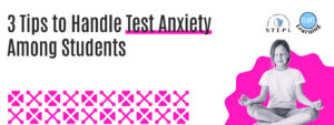 Read more about the article 3 Tips to Handle Test Anxiety Among Students